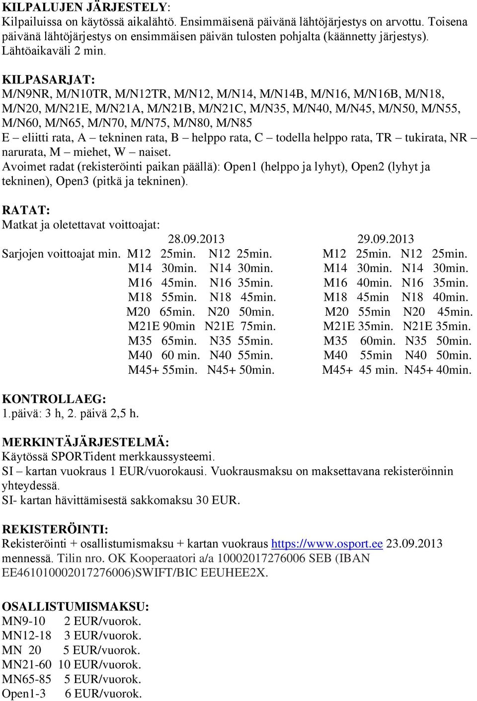 KILPASARJAT: M/N9NR, M/N10TR, M/N12TR, M/N12, M/N14, M/N14B, M/N16, M/N16B, M/N18, M/N20, M/N21E, M/N21A, M/N21B, M/N21C, M/N35, M/N40, M/N45, M/N50, M/N55, M/N60, M/N65, M/N70, M/N75, M/N80, M/N85 E