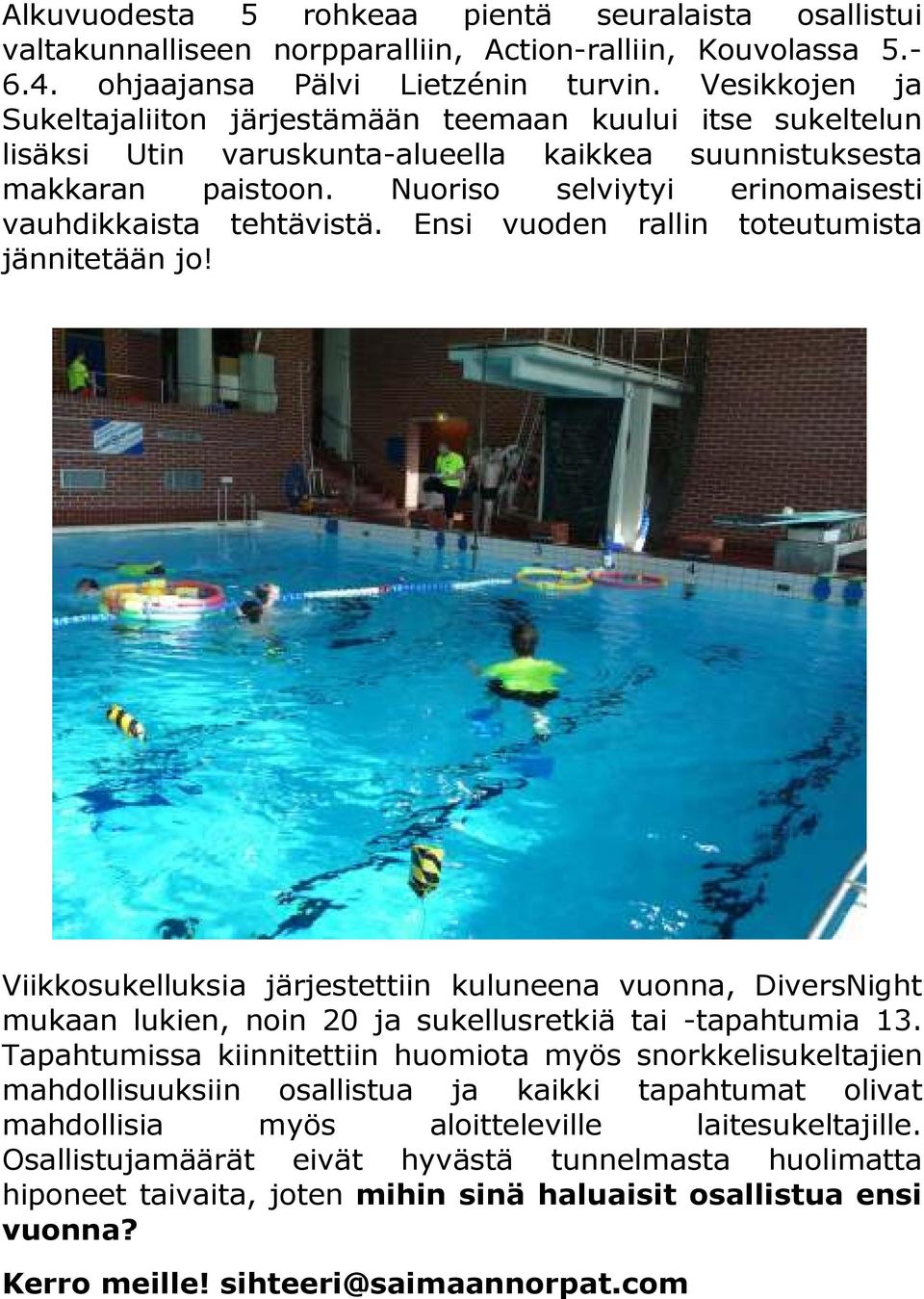 Nuoriso selviytyi erinomaisesti vauhdikkaista tehtävistä. Ensi vuoden rallin toteutumista jännitetään jo!