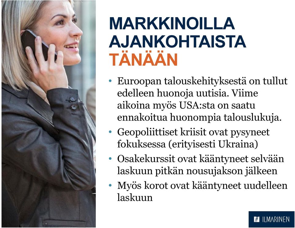 Geopoliittiset kriisit ovat pysyneet fokuksessa (erityisesti Ukraina) Osakekurssit ovat