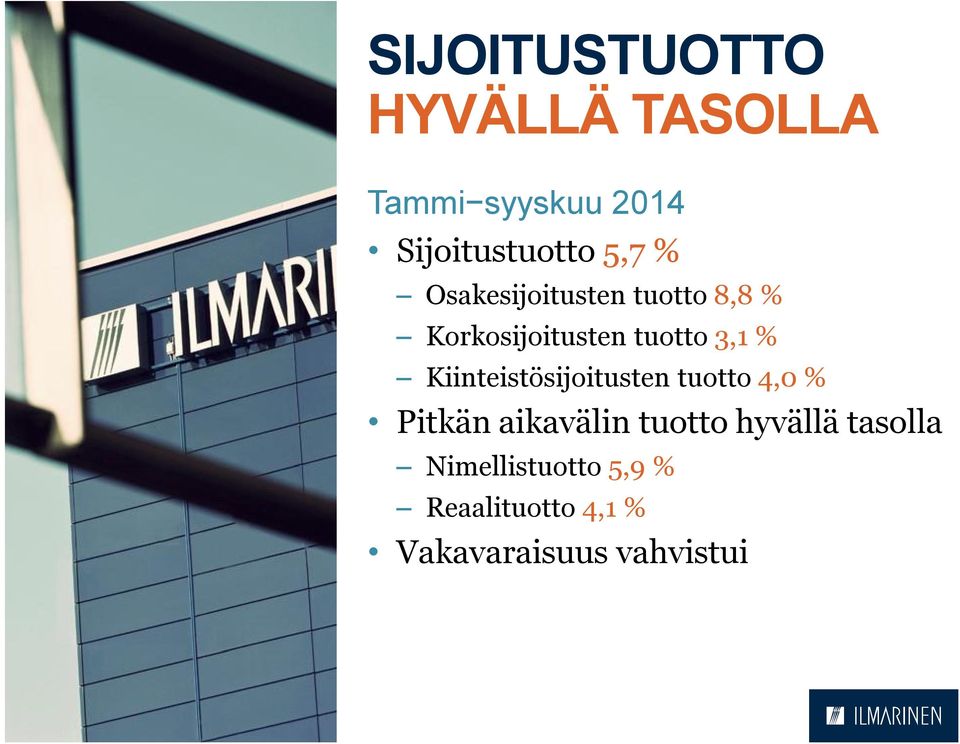 Kiinteistösijoitusten tuotto 4,0 % Pitkän aikavälin tuotto hyvällä