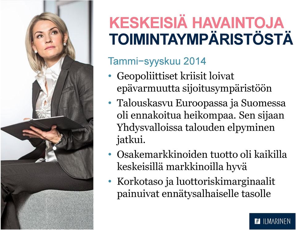 Sen sijaan Yhdysvalloissa talouden elpyminen jatkui.