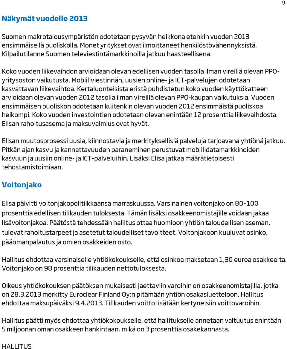 Mobiiliviestinnän, uusien online- ja ICT-palvelujen odotetaan kasvattavan liikevaihtoa.