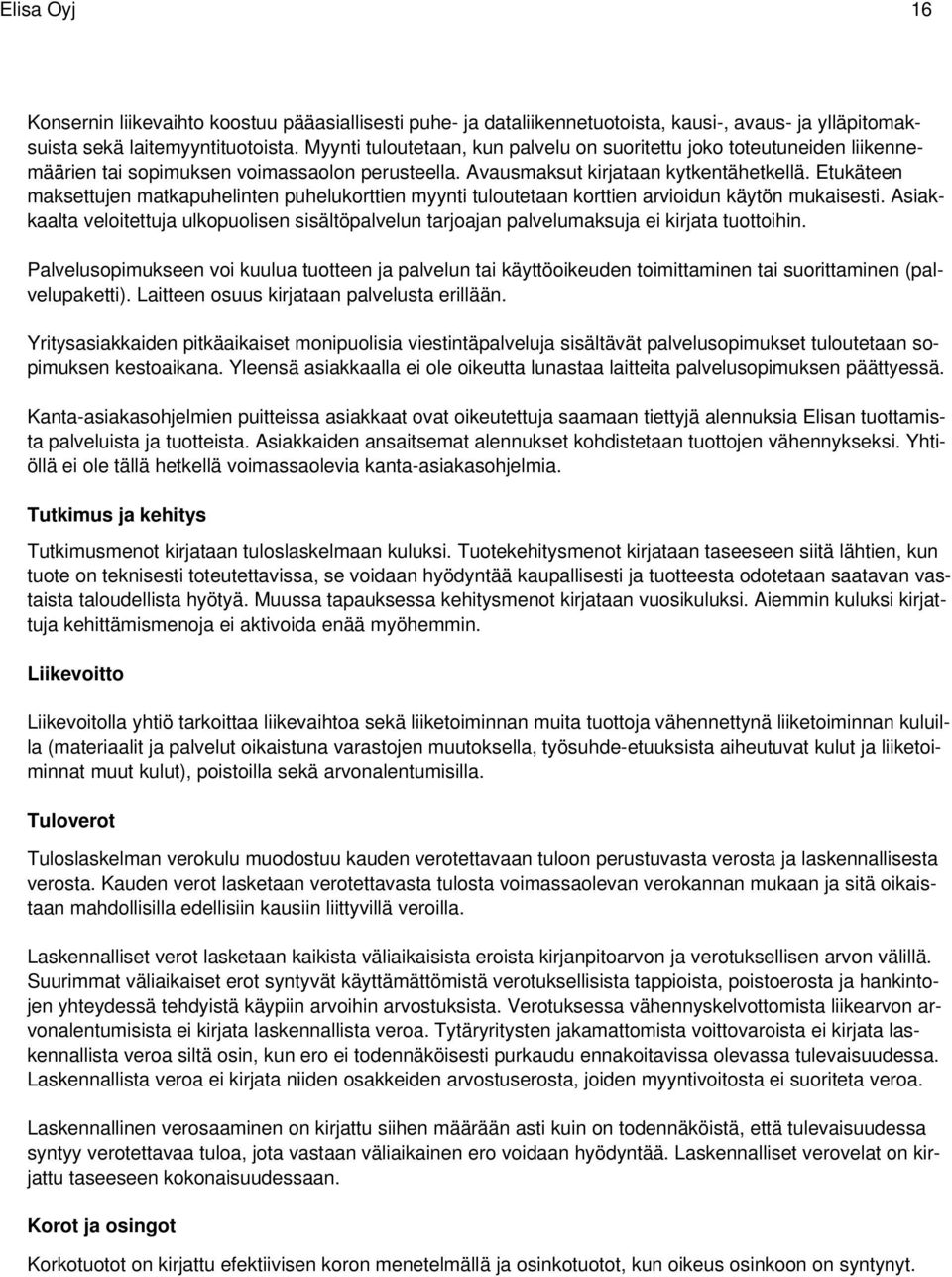 Etukäteen maksettujen matkapuhelinten puhelukorttien myynti tuloutetaan korttien arvioidun käytön mukaisesti.