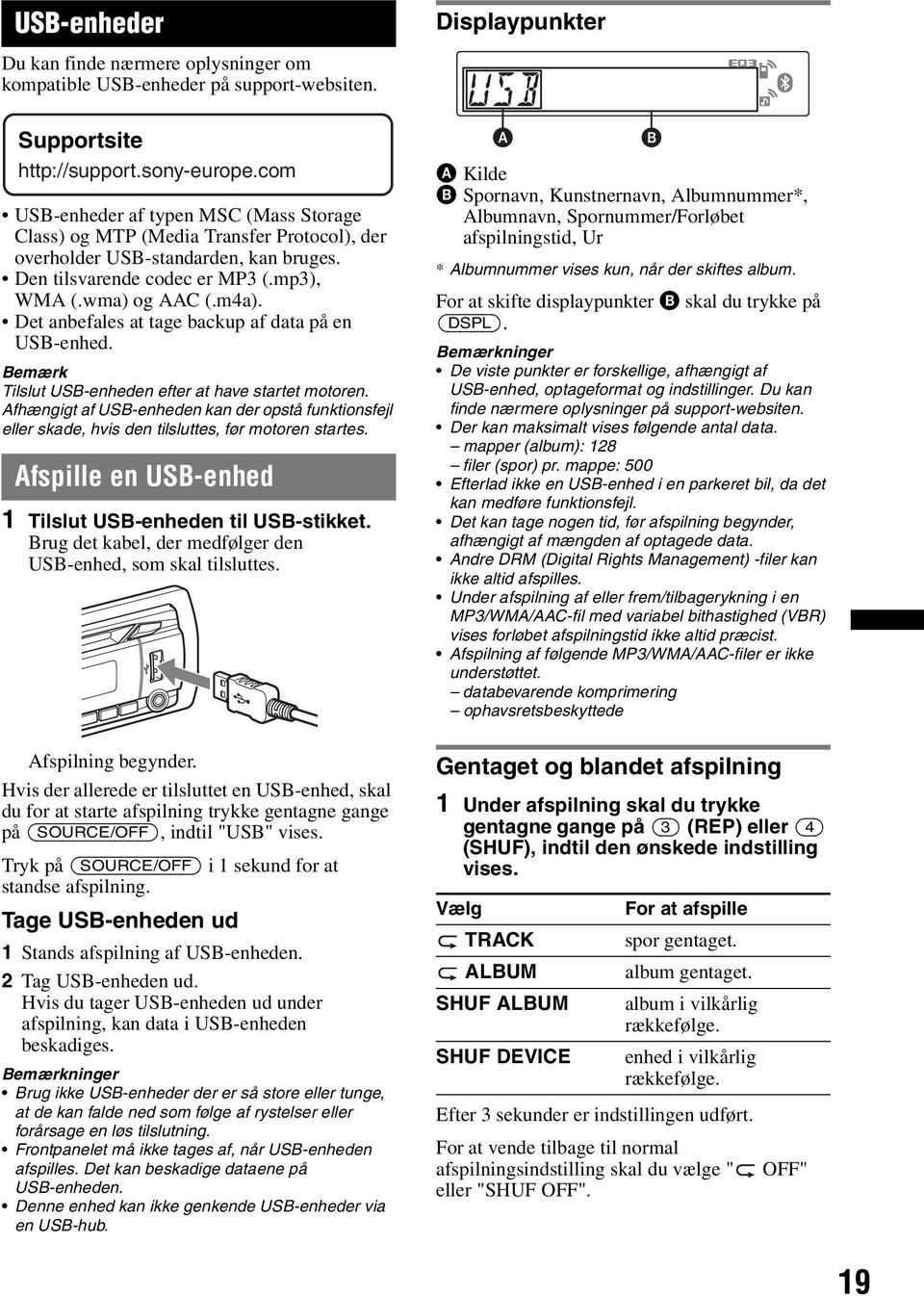 Det anbefales at tage backup af data på en USB-enhed. Bemærk Tilslut USB-enheden efter at have startet motoren.