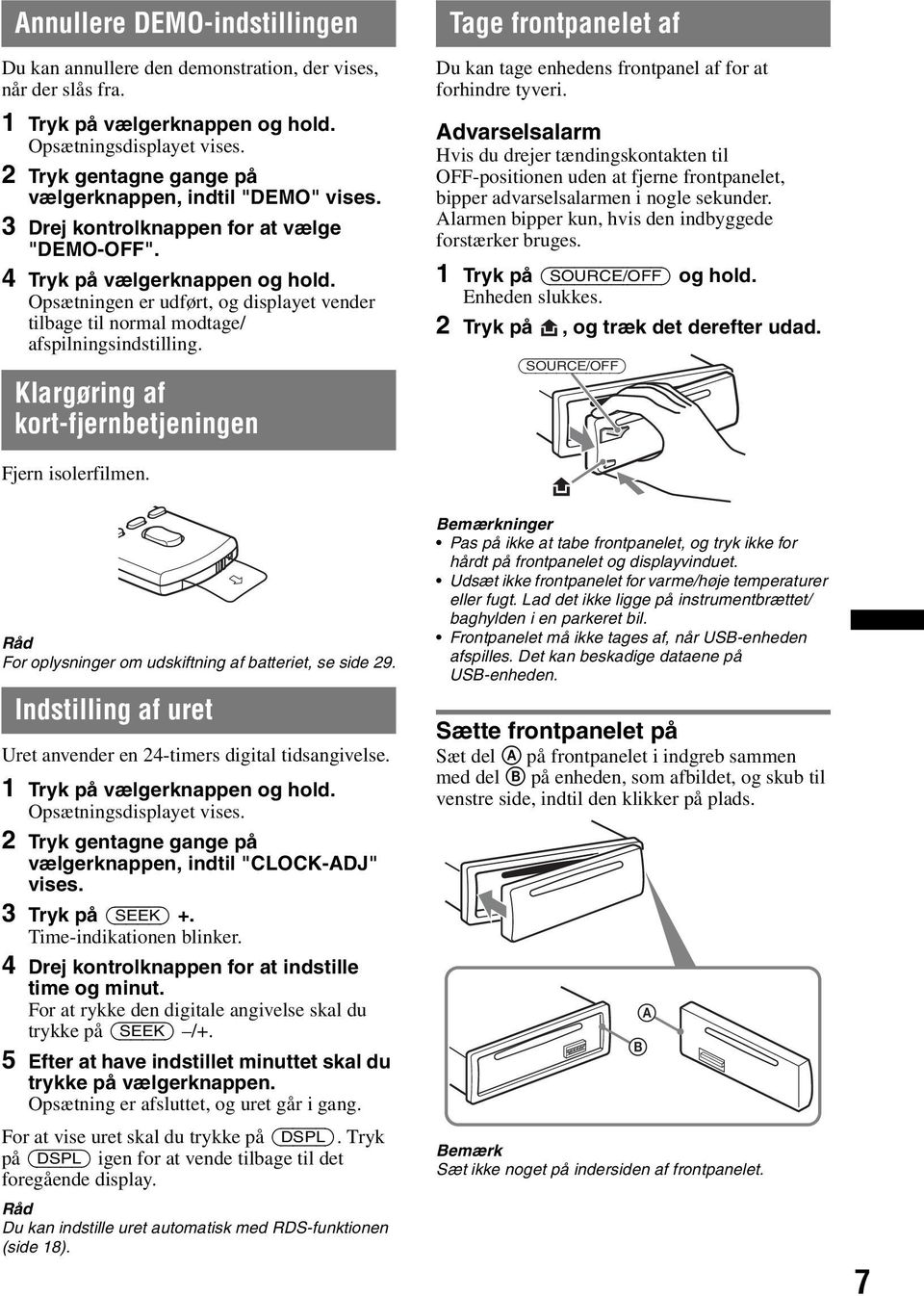 Opsætningen er udført, og displayet vender tilbage til normal modtage/ afspilningsindstilling.