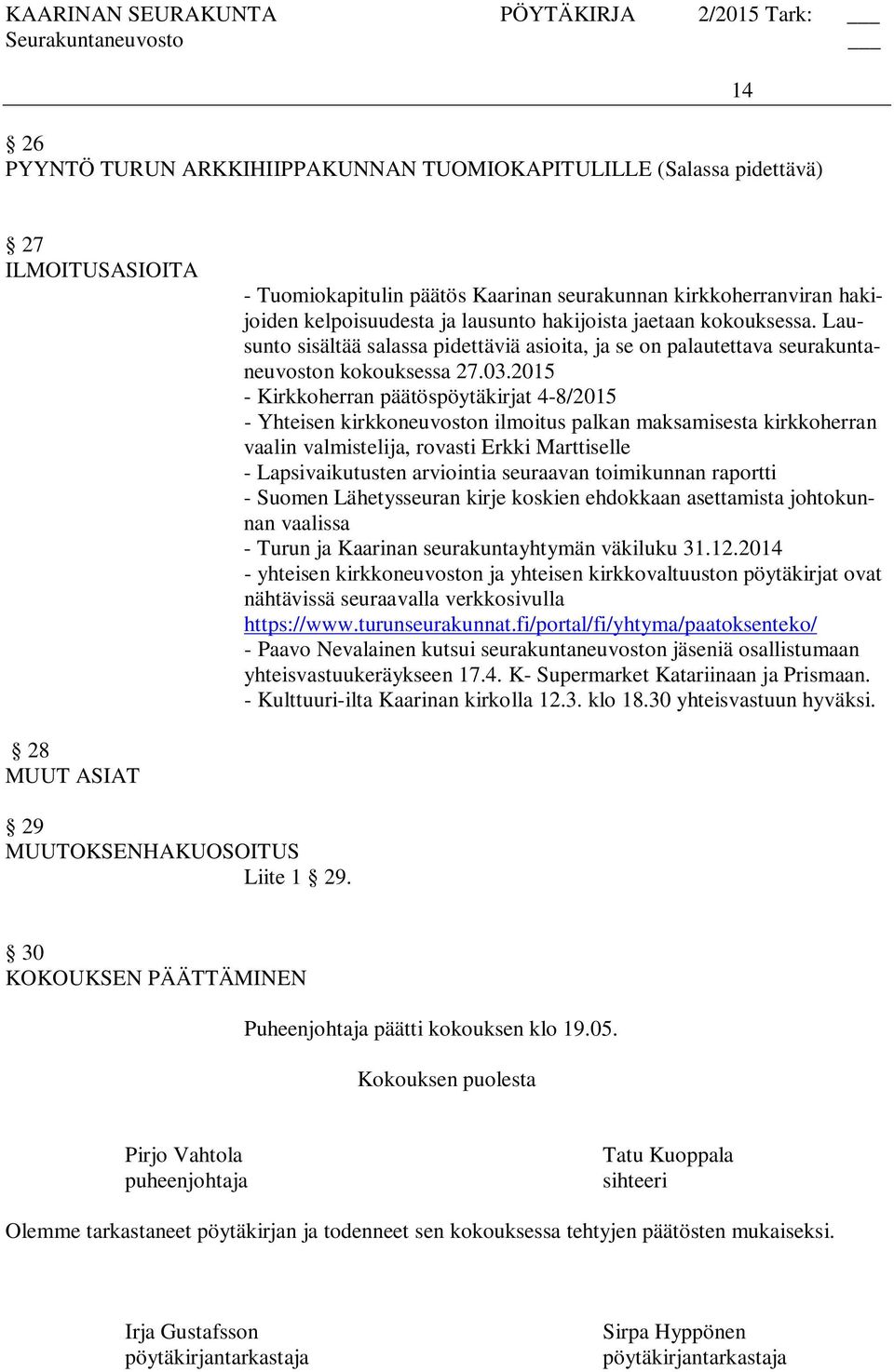 2015 - Kirkkoherran päätöspöytäkirjat 4-8/2015 - Yhteisen kirkkoneuvoston ilmoitus palkan maksamisesta kirkkoherran vaalin valmistelija, rovasti Erkki Marttiselle - Lapsivaikutusten arviointia