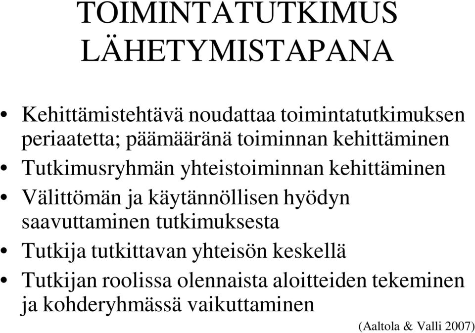 käytännöllisen hyödyn saavuttaminen tutkimuksesta Tutkija tutkittavan yhteisön keskellä