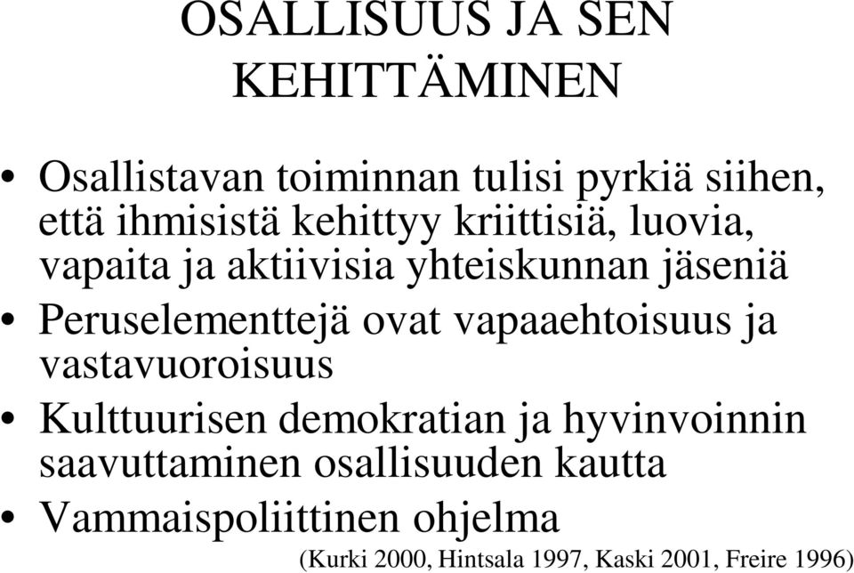 vapaaehtoisuus ja vastavuoroisuus Kulttuurisen demokratian ja hyvinvoinnin saavuttaminen