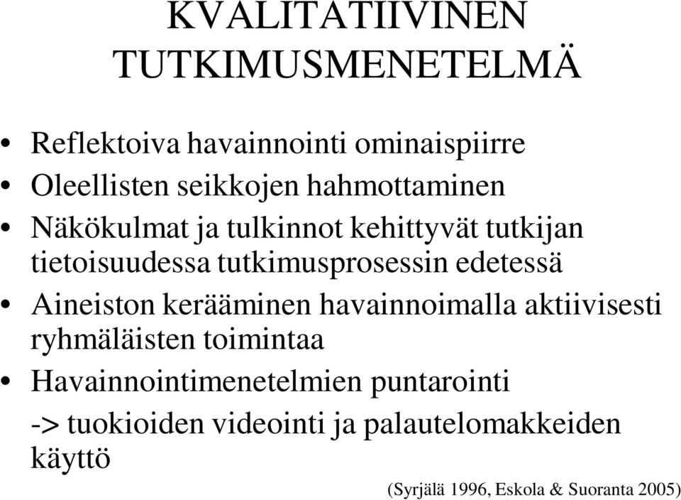 edetessä Aineiston kerääminen havainnoimalla aktiivisesti ryhmäläisten toimintaa