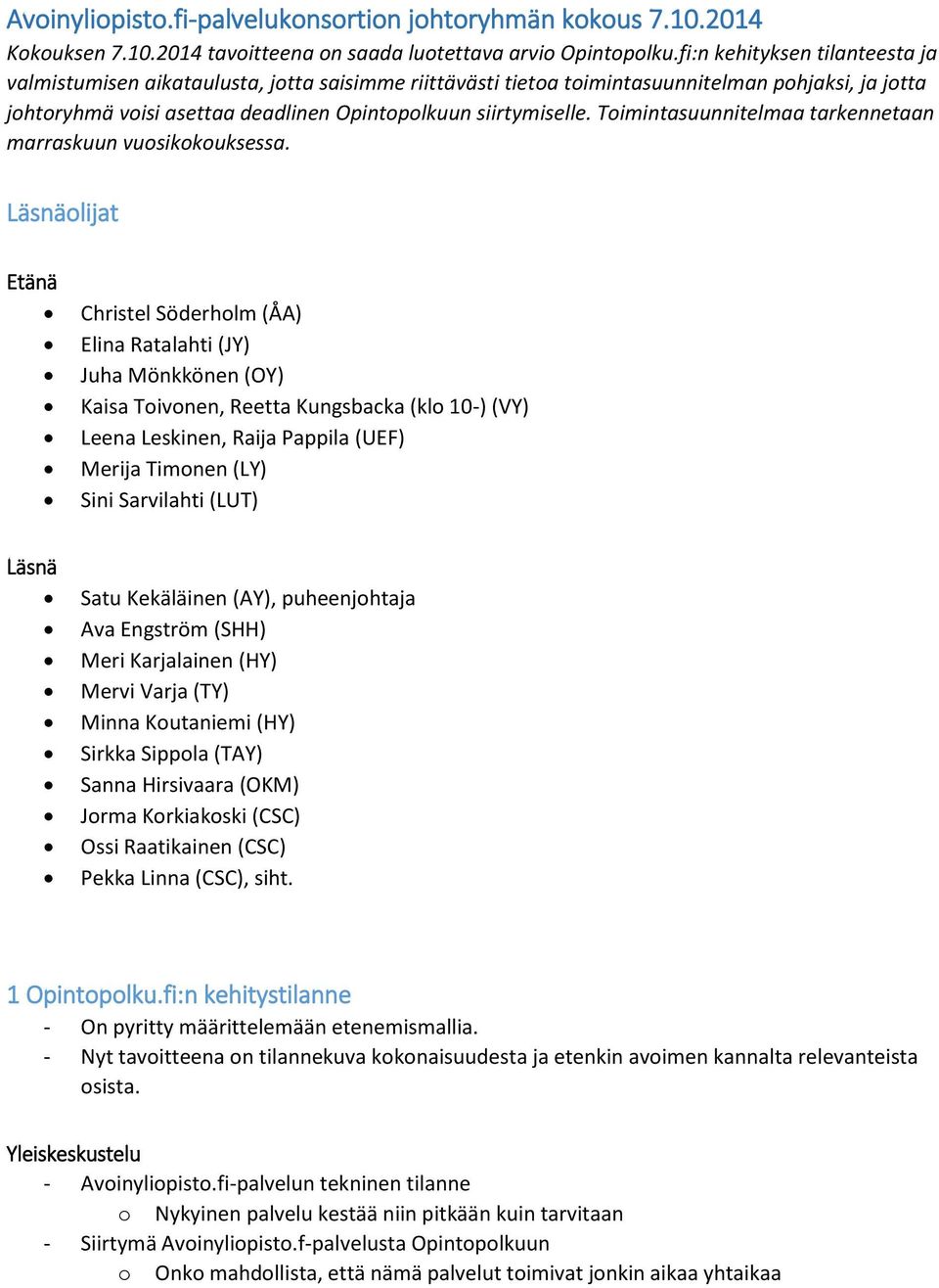 Toimintasuunnitelmaa tarkennetaan marraskuun vuosikokouksessa.