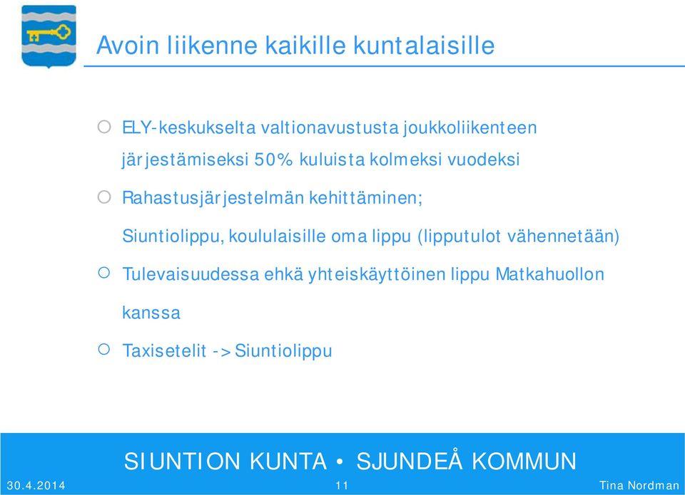 kehittäminen; Siuntiolippu, koululaisille oma lippu (lipputulot vähennetään)