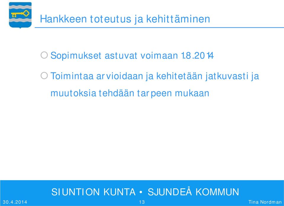 2014 Toimintaa arvioidaan ja kehitetään