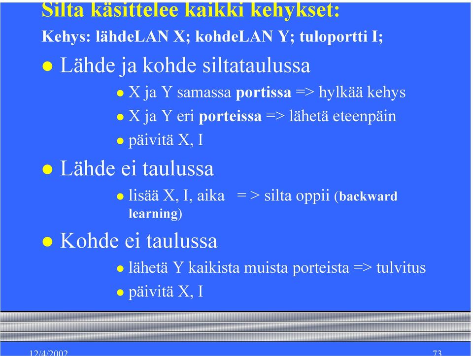 lähetä eteenpäin päivitä X, I Lähde ei taulussa lisää X, I, aika = > silta oppii