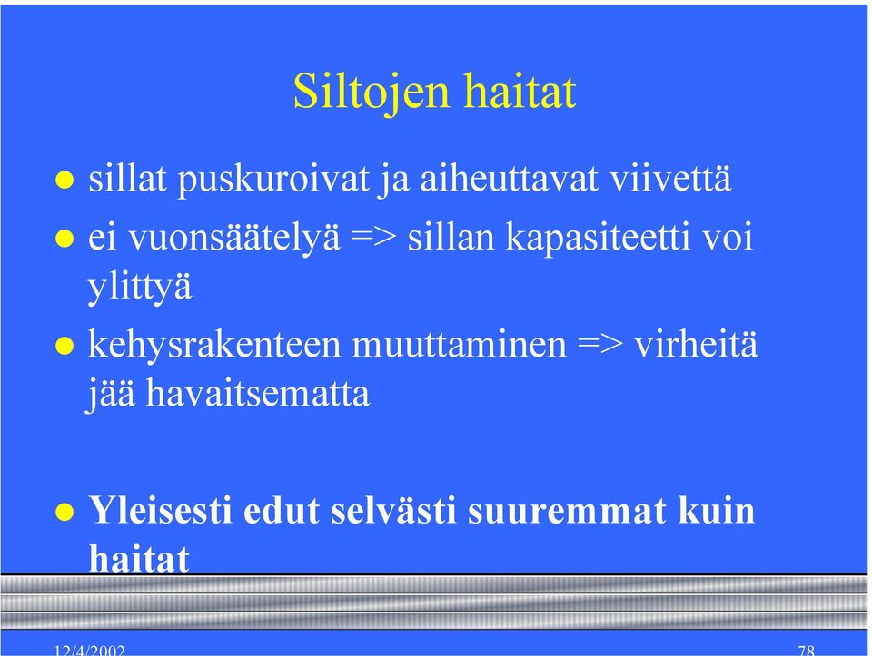 ylittyä kehysrakenteen muuttaminen => virheitä jää