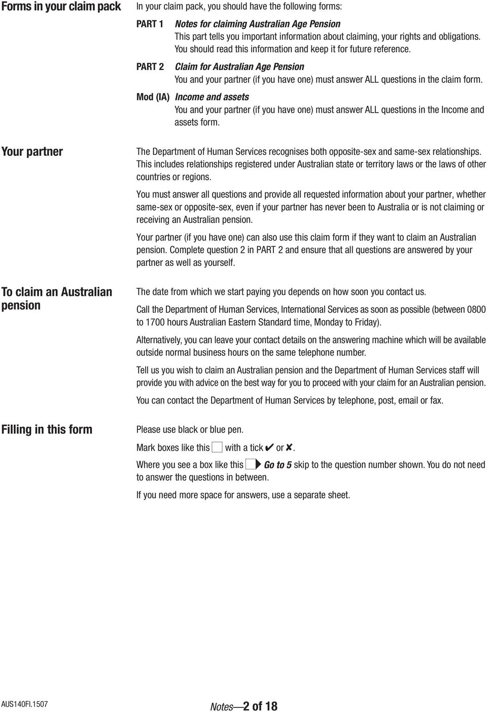 Claim for Australian Age Pension You and your partner (if you have one) must answer ALL questions in the claim form.