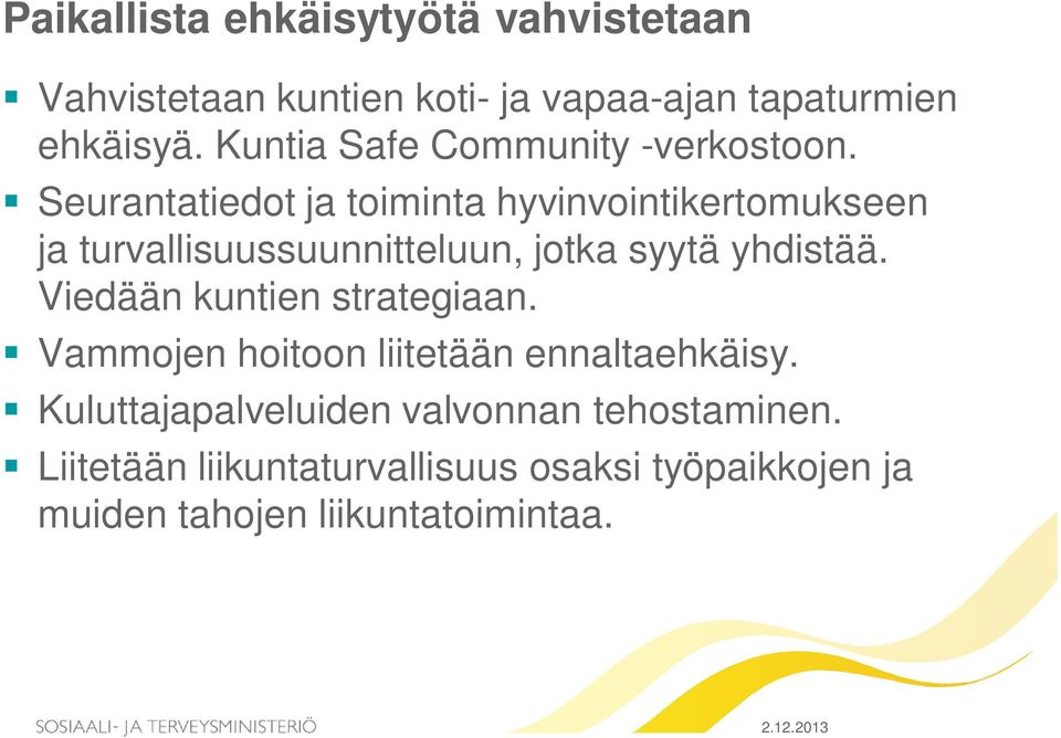 Seurantatiedot ja toiminta hyvinvointikertomukseen ja turvallisuussuunnitteluun, jotka syytä yhdistää.