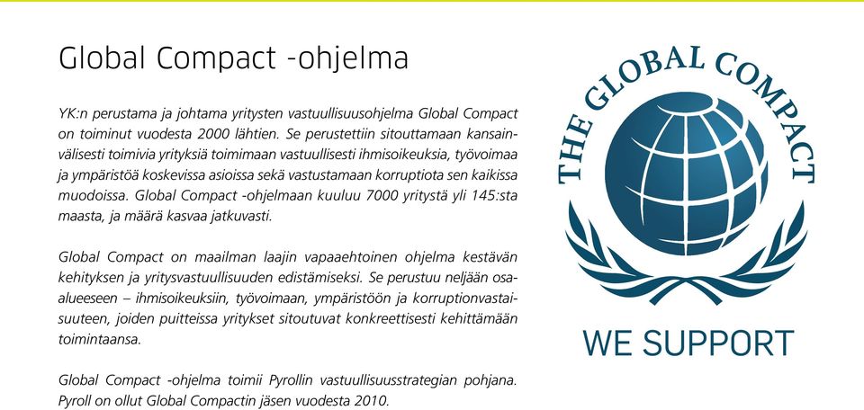 muodoissa. Global Compact -ohjelmaan kuuluu 7000 yritystä yli 145:sta maasta, ja määrä kasvaa jatkuvasti.