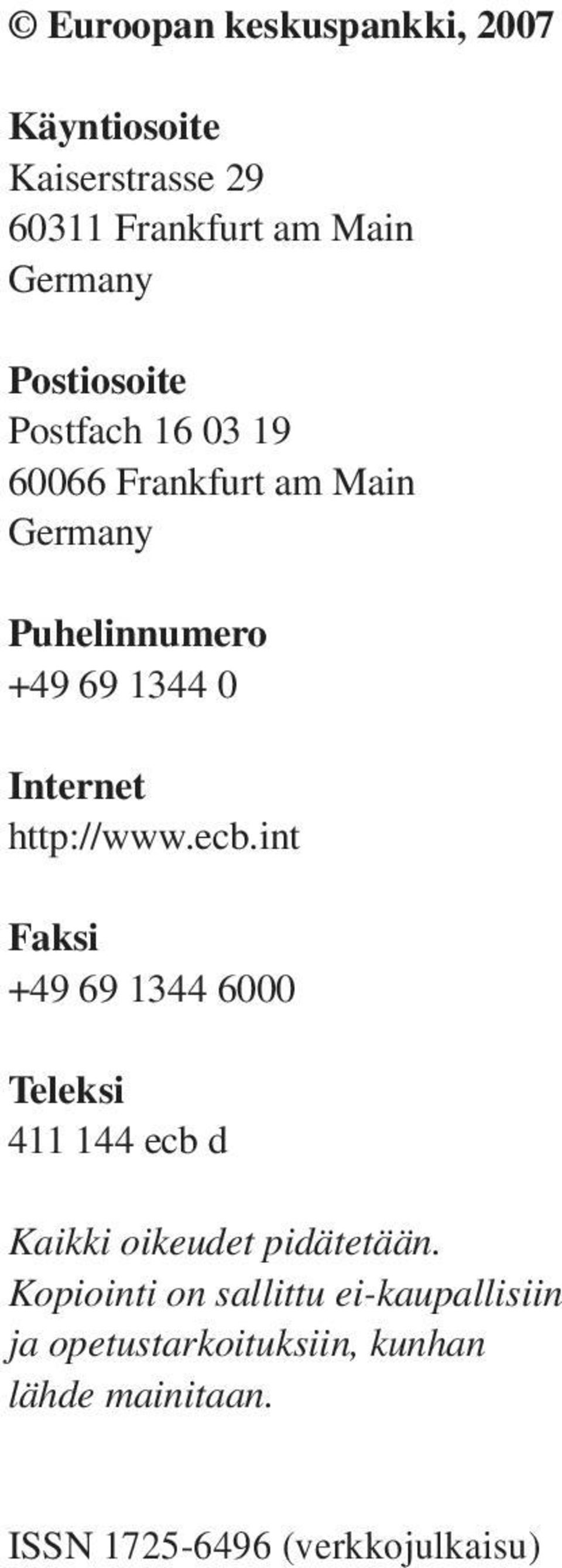 http://www.ecb.int Faksi +49 69 1344 6000 Teleksi 411 144 ecb d Kaikki oikeudet pidätetään.