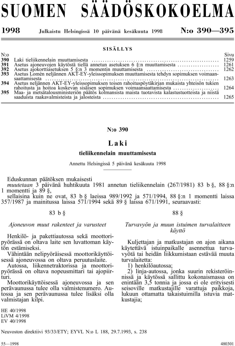 .. 1262 393 Asetus Lomén neljännen AKT-EY-yleissopimuksen muuttamisesta tehdyn sopimuksen voimaansaattamisesta.