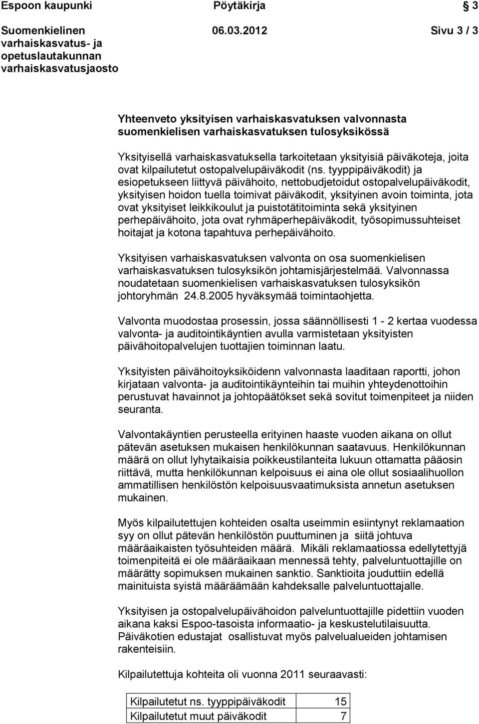 kilpailutetut ostopalvelupäiväkodit (ns.
