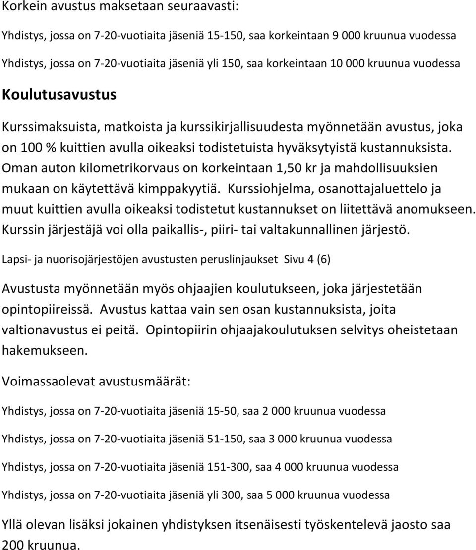 Oman auton kilometrikorvaus on korkeintaan 1,50 kr ja mahdollisuuksien mukaan on käytettävä kimppakyytiä.