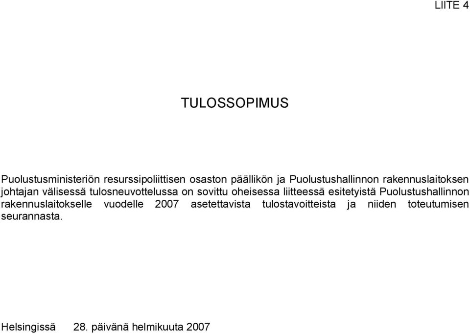 oheisessa liitteessä esitetyistä Puolustushallinnon rakennuslaitokselle vuodelle