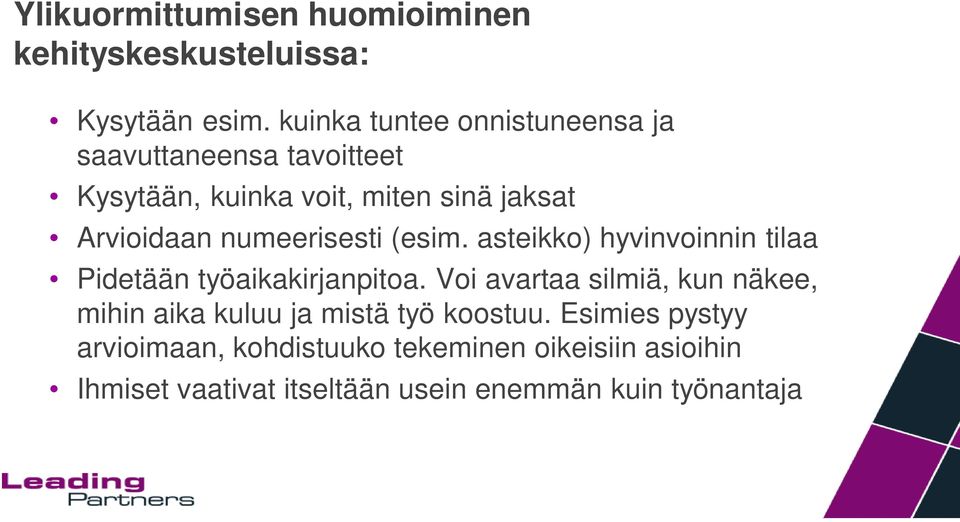 numeerisesti (esim. asteikko) hyvinvoinnin tilaa Pidetään työaikakirjanpitoa.