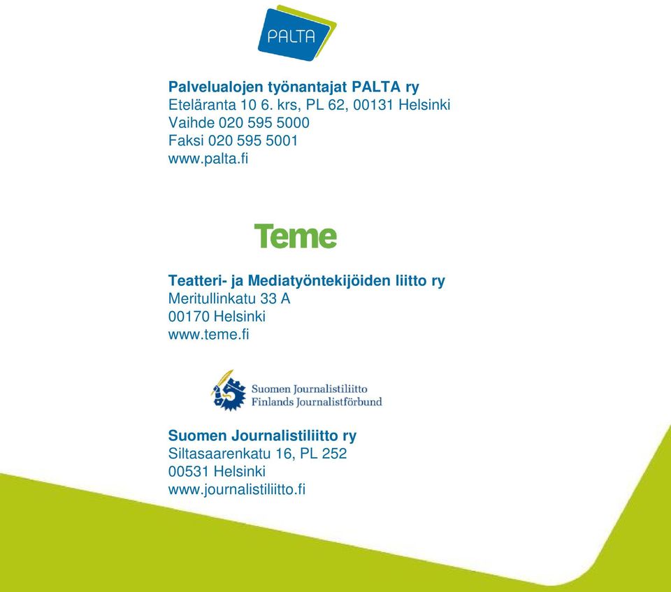 fi Teatteri- ja Mediatyöntekijöiden liitto ry Meritullinkatu 33 A 00170