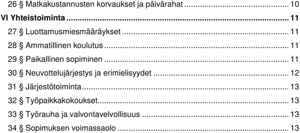 .. 11 29 Paikallinen sopiminen... 11 30 Neuvottelujärjestys ja erimielisyydet.
