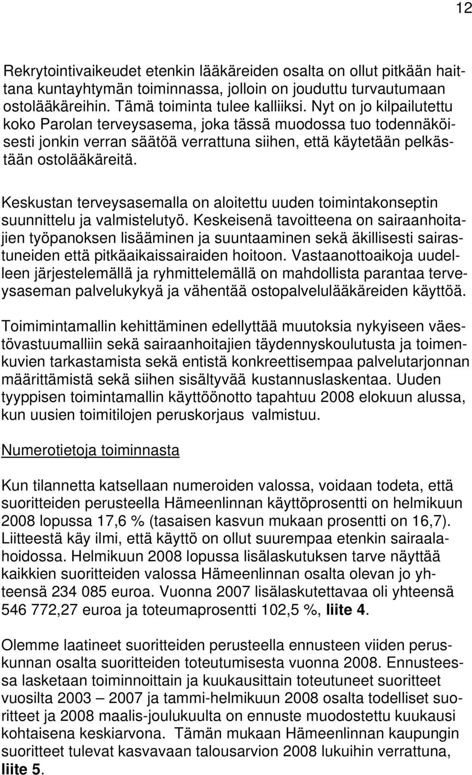 Keskustan terveysasemalla on aloitettu uuden toimintakonseptin suunnittelu ja valmistelutyö.