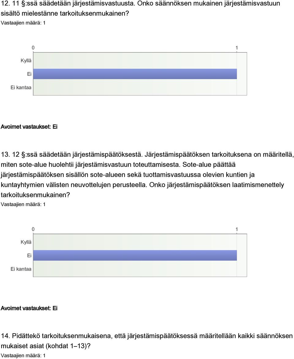 Sote-alue päättää järjestämispäätöksen sisällön sote-alueen sekä tuottamisvastuussa olevien kuntien ja kuntayhtymien välisten neuvottelujen perusteella.