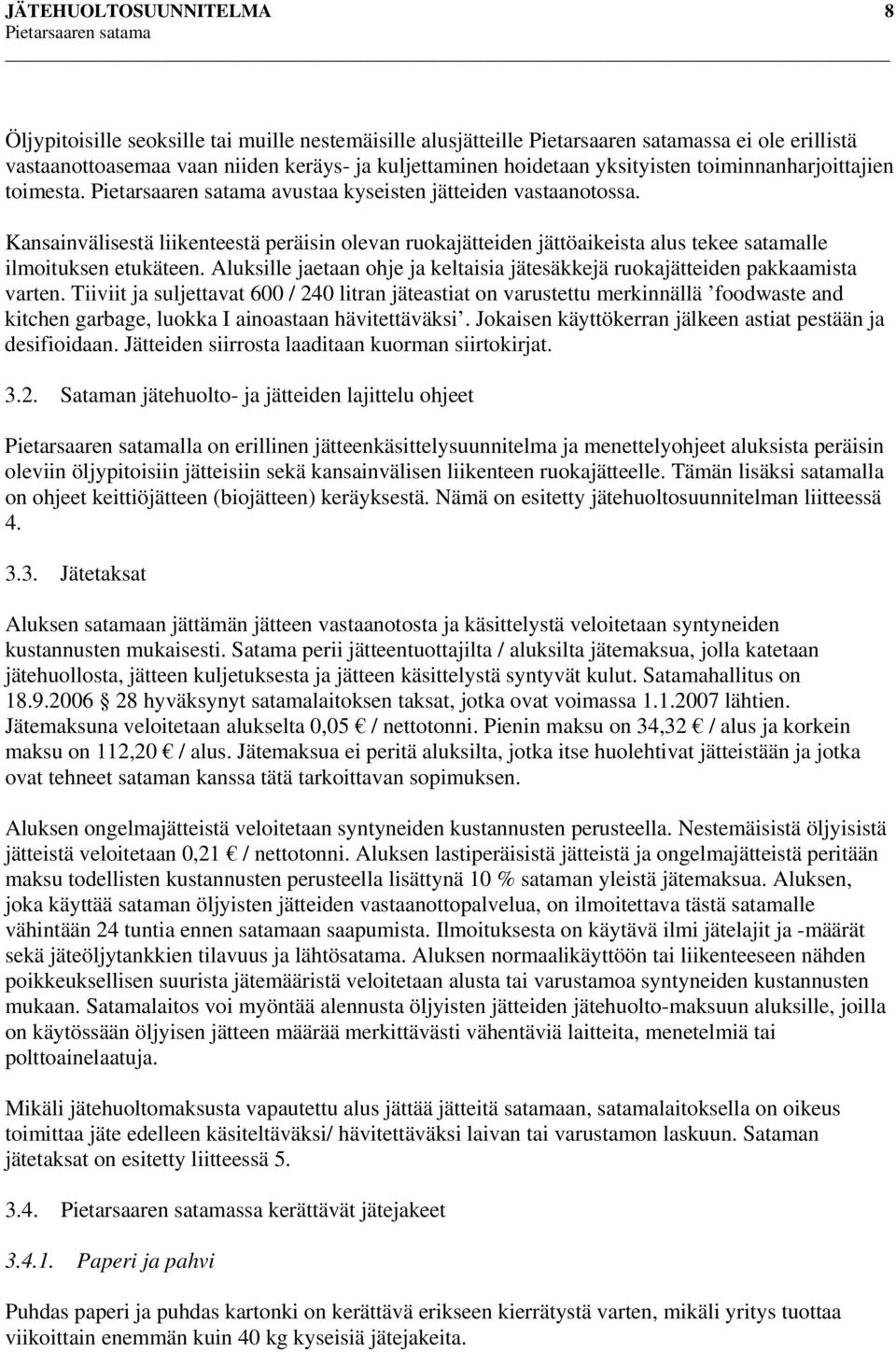 Aluksille jaetaan ohje ja keltaisia jätesäkkejä ruokajätteiden pakkaamista varten.