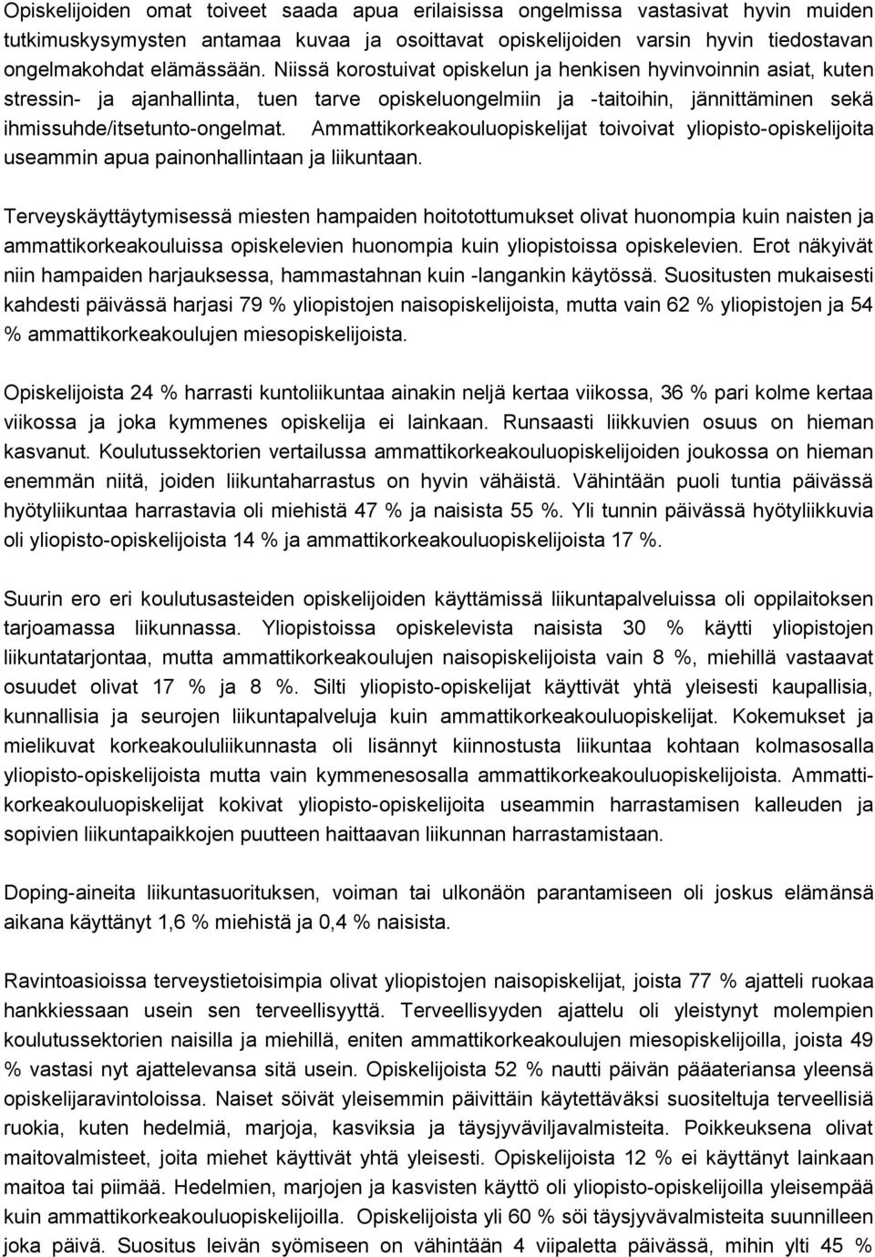 Ammattikorkeakouluopiskelijat toivoivat yliopisto-opiskelijoita useammin apua painonhallintaan ja liikuntaan.