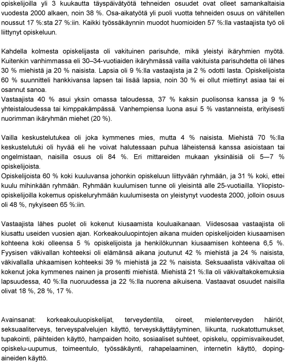 Kahdella kolmesta opiskelijasta oli vakituinen parisuhde, mikä yleistyi ikäryhmien myötä.