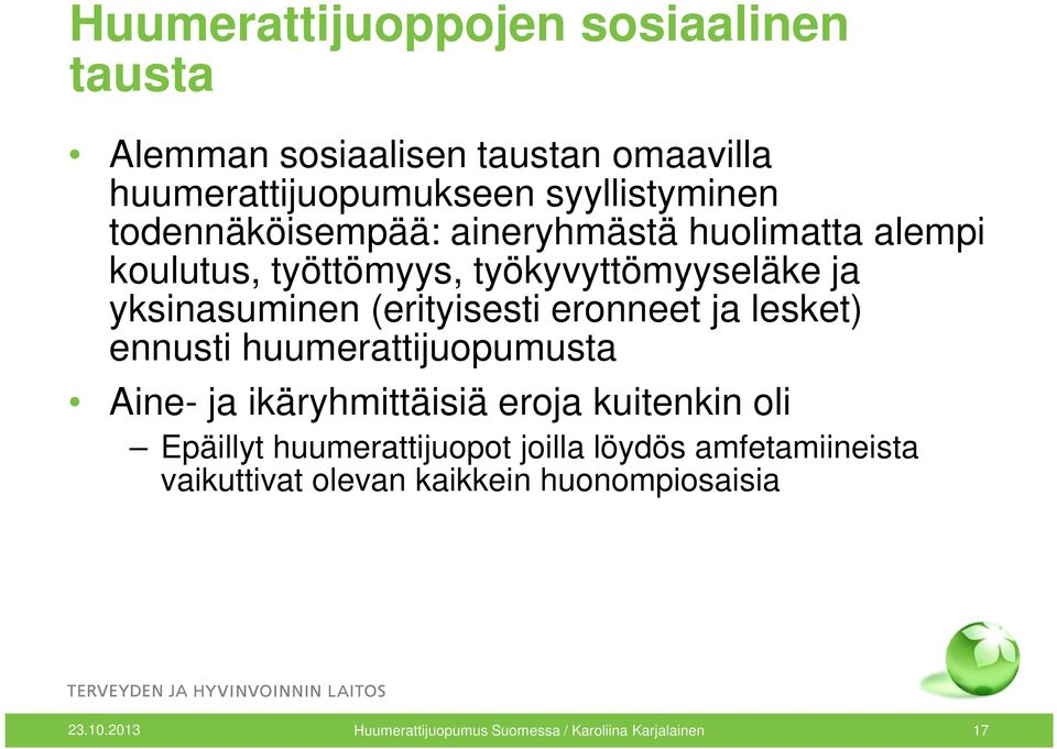 eronneet ja lesket) ennusti huumerattijuopumusta Aine- ja ikäryhmittäisiä eroja kuitenkin oli Epäillyt huumerattijuopot