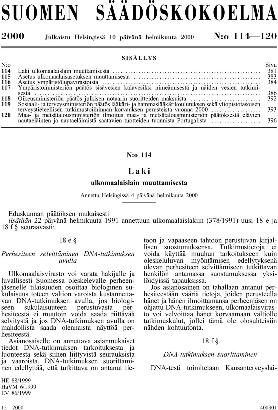 .. 386 118 Oikeusministeriön päätös julkisen notaarin suoritteiden maksuista.