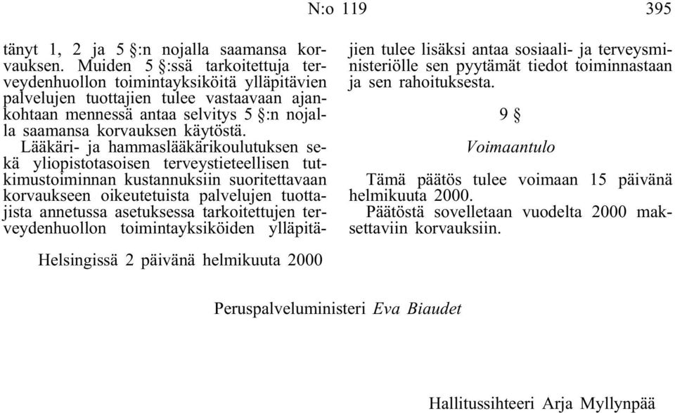Lääkäri- ja hammaslääkärikoulutuksen sekä yliopistotasoisen terveystieteellisen tutkimustoiminnan kustannuksiin suoritettavaan korvaukseen oikeutetuista palvelujen tuottajista annetussa asetuksessa