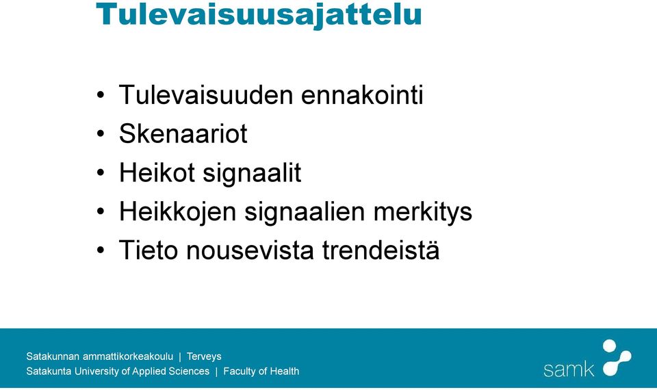 Skenaariot Heikot signaalit