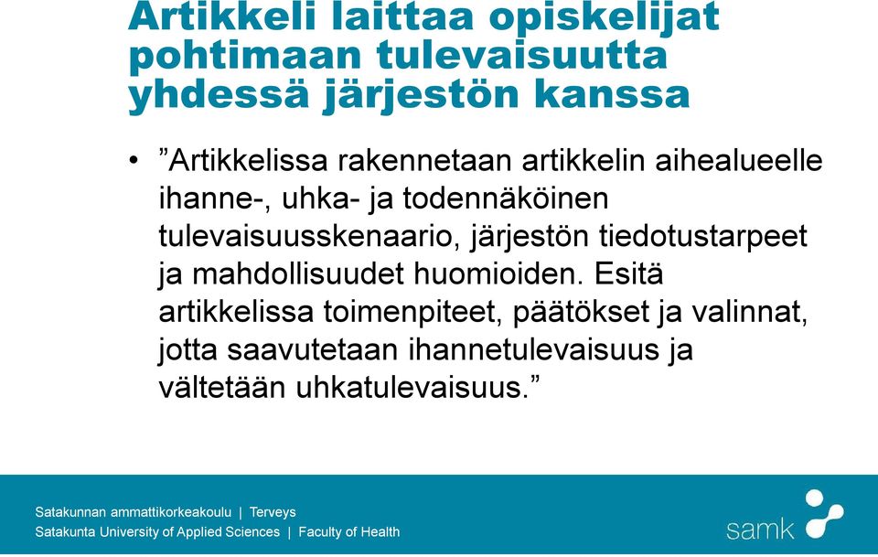 tulevaisuusskenaario, järjestön tiedotustarpeet ja mahdollisuudet huomioiden.
