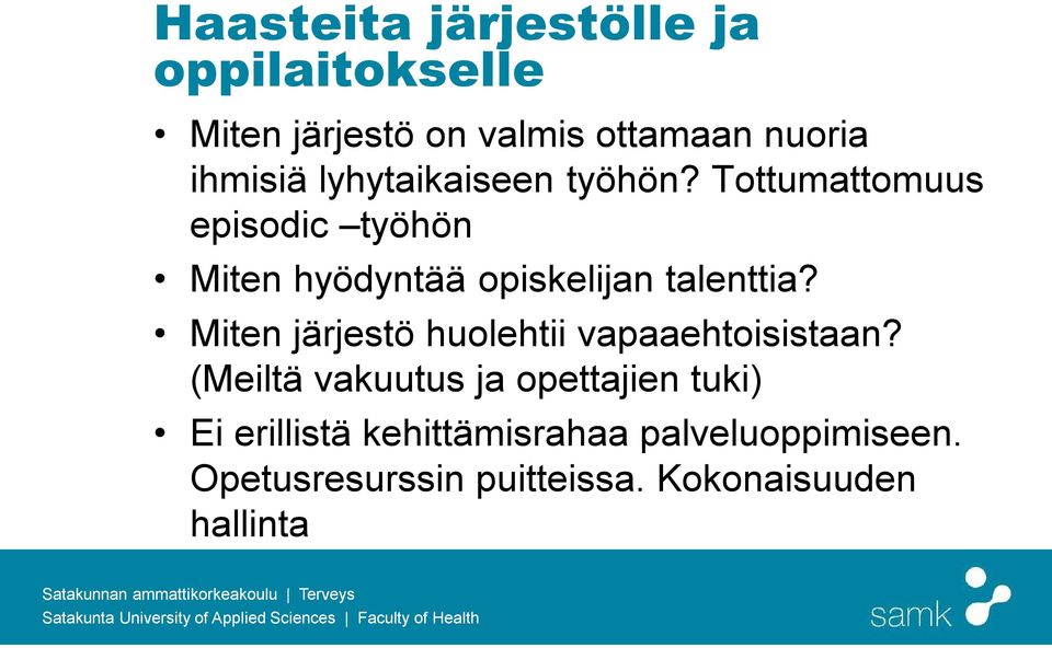 Tottumattomuus episodic työhön Miten hyödyntää opiskelijan talenttia?