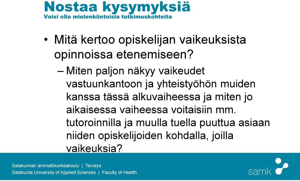 Miten paljon näkyy vaikeudet vastuunkantoon ja yhteistyöhön muiden kanssa tässä