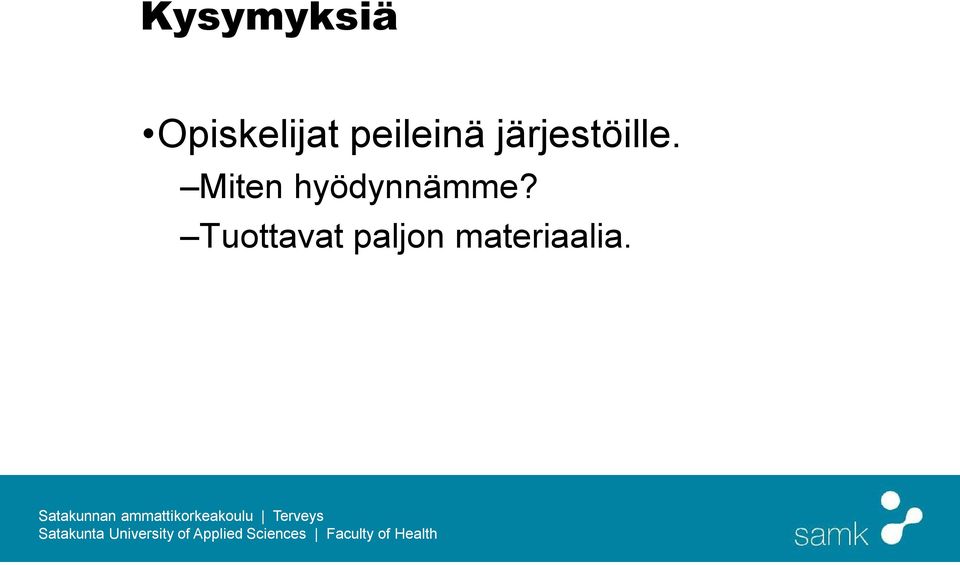 Miten hyödynnämme?