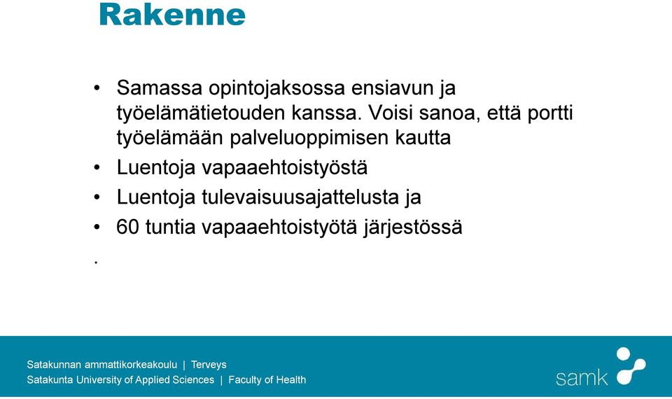 Voisi sanoa, että portti työelämään palveluoppimisen