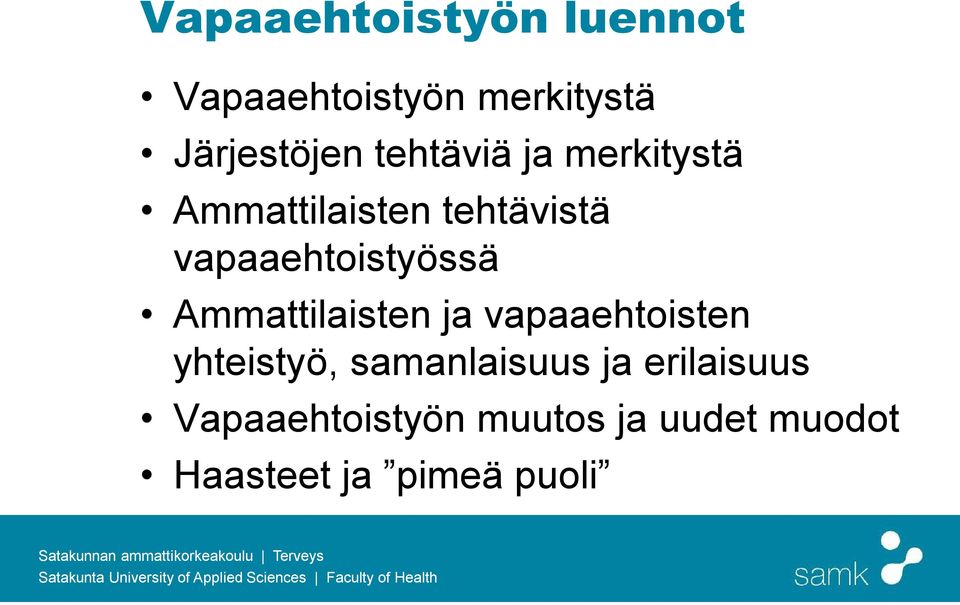 vapaaehtoistyössä Ammattilaisten ja vapaaehtoisten yhteistyö,