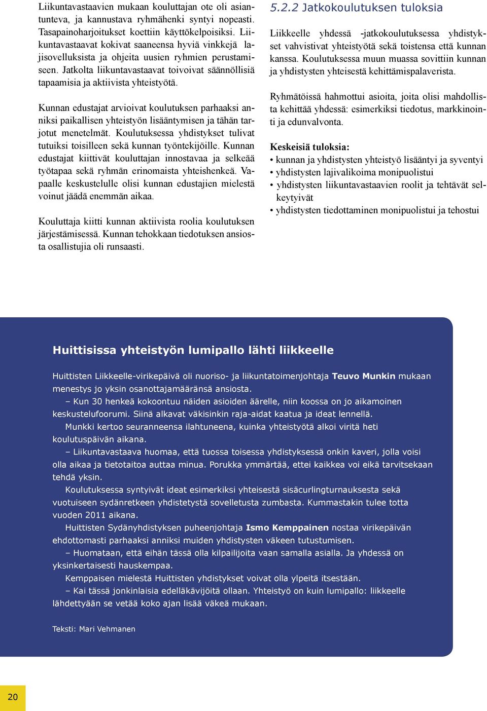 Kunnan edustajat arvioivat koulutuksen parhaaksi anniksi paikallisen yhteistyön lisääntymisen ja tähän tarjotut menetelmät.