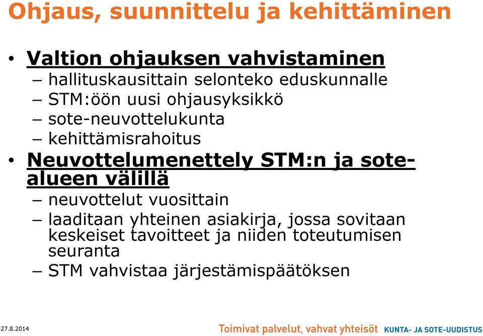 Neuvottelumenettely STM:n ja sotealueen välillä neuvottelut vuosittain laaditaan yhteinen