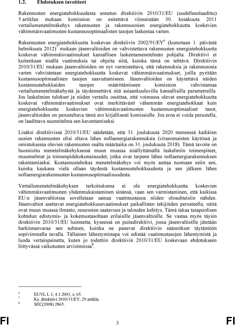 Rakennusten energiatehokkuutta koskevan direktiivin 2002/91/EY 6 (kumotaan 1.