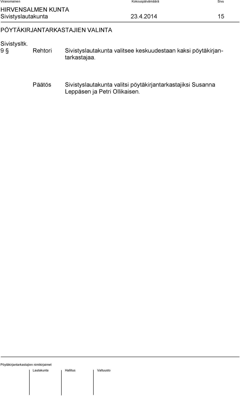9 Rehtori Sivistyslautakunta valitsee keskuudestaan kaksi