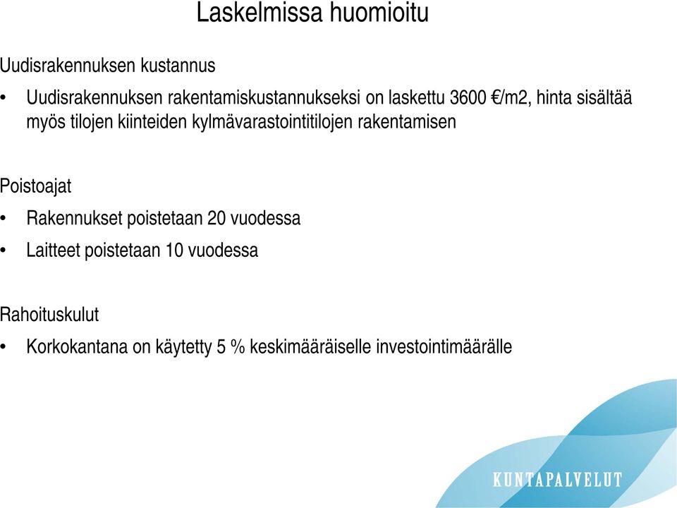 kylmävarastointitilojen rakentamisen Poistoajat Rakennukset poistetaan 20 vuodessa