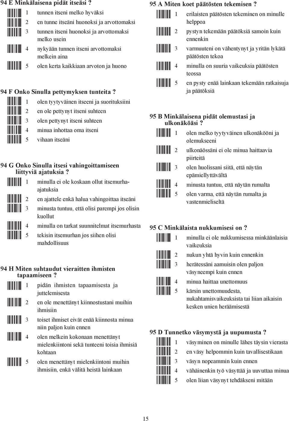 XÆ 5 olen kerta kaikkiaan arvoton ja huono 94 F Onko Sinulla pettymyksen tunteita?